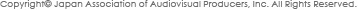 Copyright Japan Association of Audiovisual Producers, Inc. All Rights Reserved.